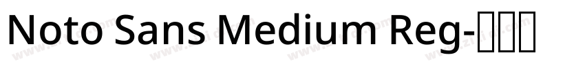Noto Sans Medium Reg字体转换 Noto Sans Medium Reg字体转换